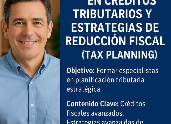 5. Especialización en Créditos Tributarios y Estrategias de Reducción Fiscal (Tax Planning)